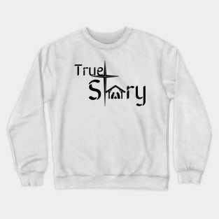 True Story Christmas design Crewneck Sweatshirt